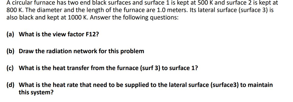 A circular furnace has two end black surfaces and