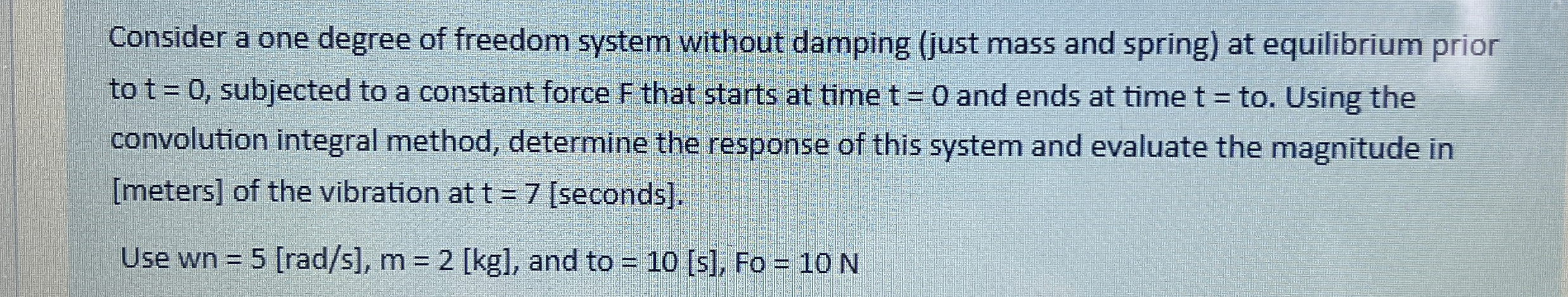 Consider a one degree of freedom system without