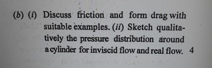 ( b ) ( i ) Discuss friction and form drag with