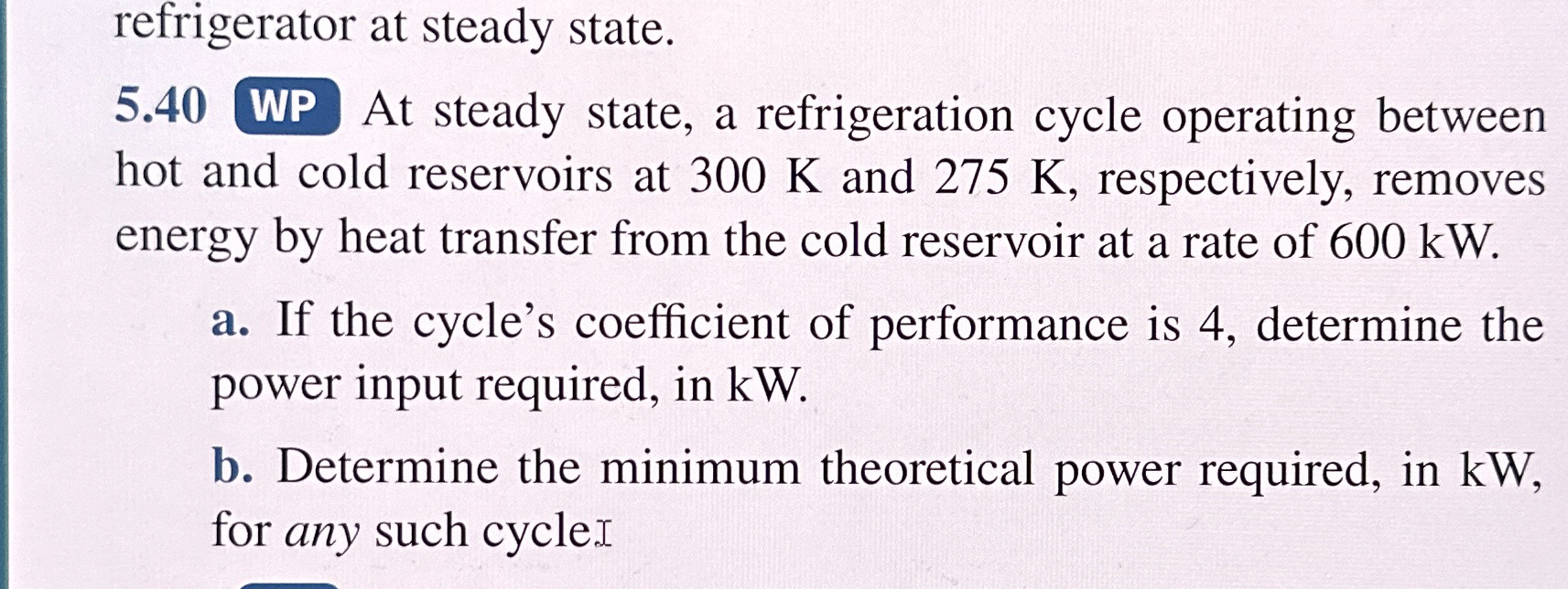 5 . 4 0 WP At steady state, a refrigeration cycle