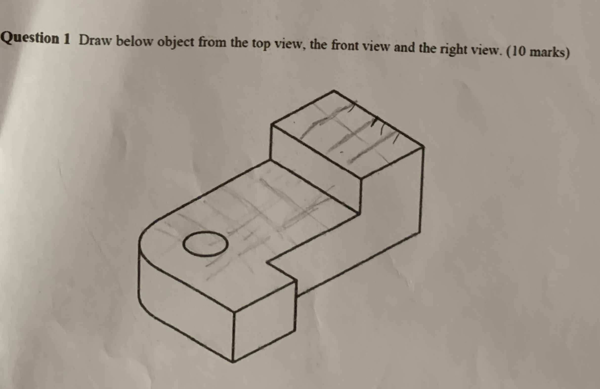 Question 1 Draw below object from the top view,