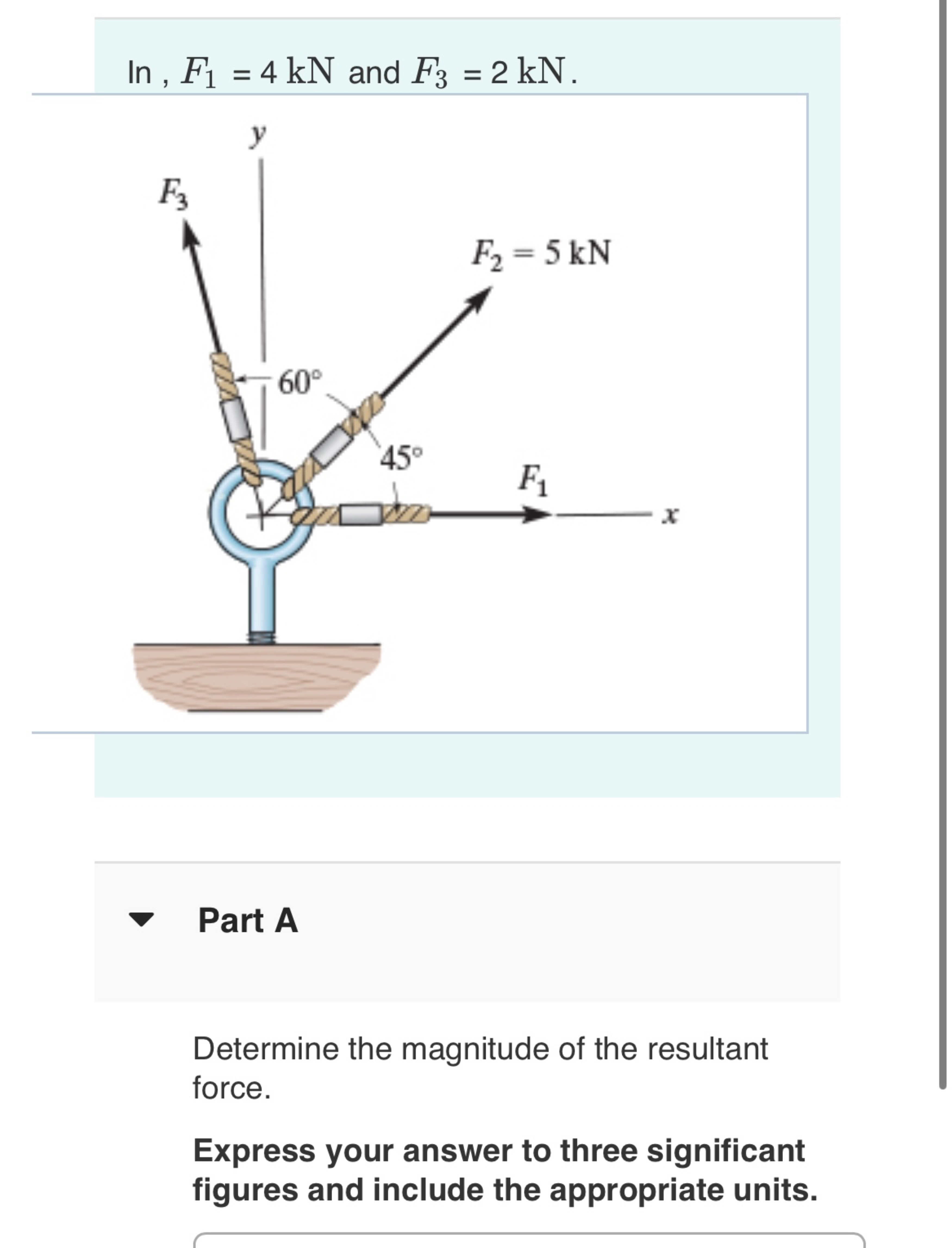In , F 1 = 4 k N and F 3 = 2 k N . Part A