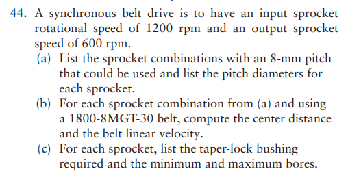 4 4 . A synchronous belt drive is to have an