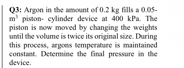 Q 3 : Argon in the amount of 0 . 2 kg fills a 0 .