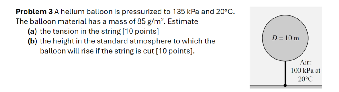 Problem 3 A helium balloon is pressurized to 1 3