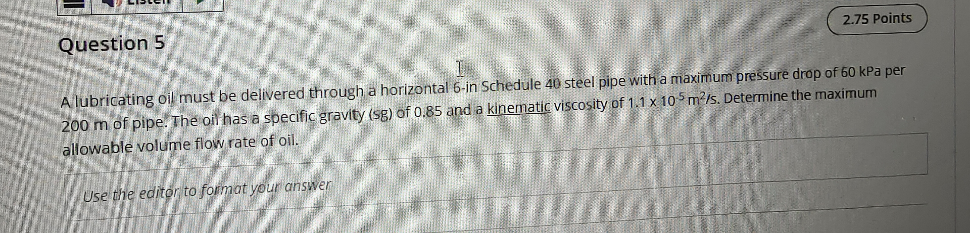 Question 5 2 . 7 5 Points A lubricating oil must