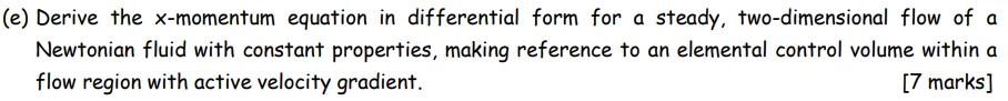 ( e ) Derive the x - momentum equation in