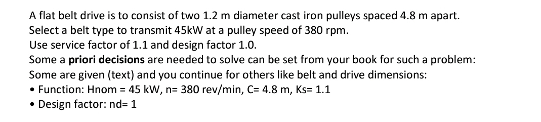 A flat belt drive is to consist of two 1 . 2 m