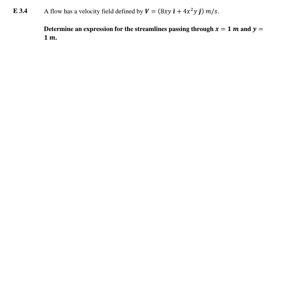 E 3 . 4 A flow has a velocity field defined by V