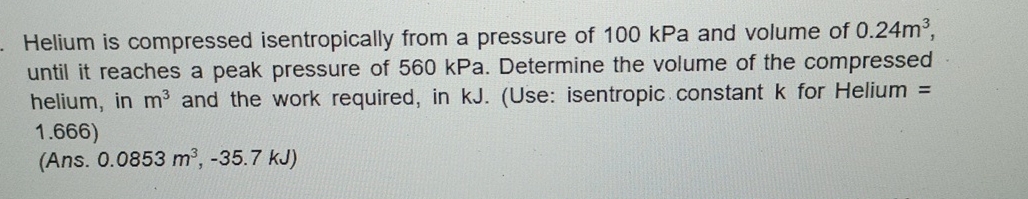 Helium is compressed isentropically from a
