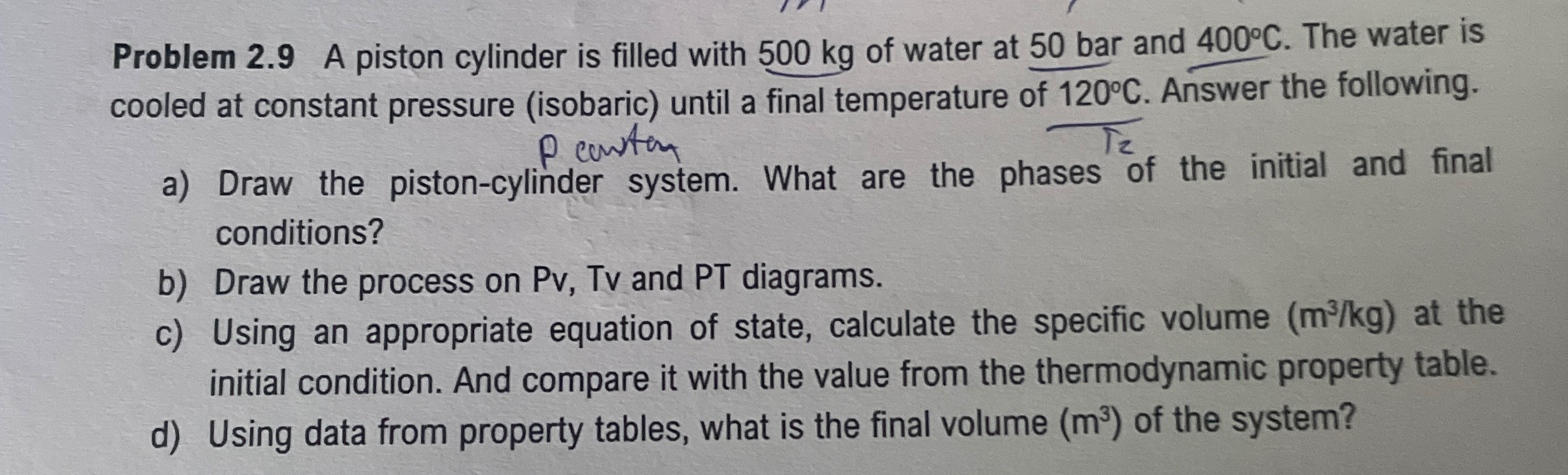 Problem 2 . 9 A piston cylinder is filled with 5