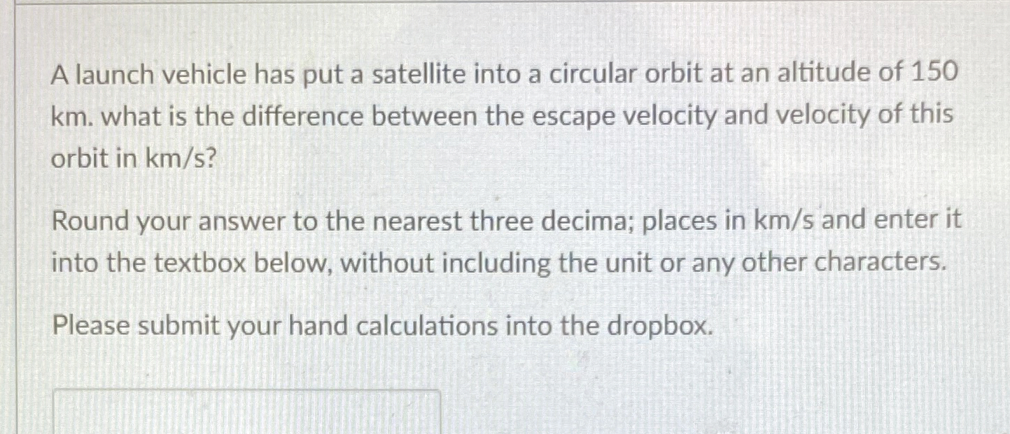 A launch vehicle has put a satellite into a