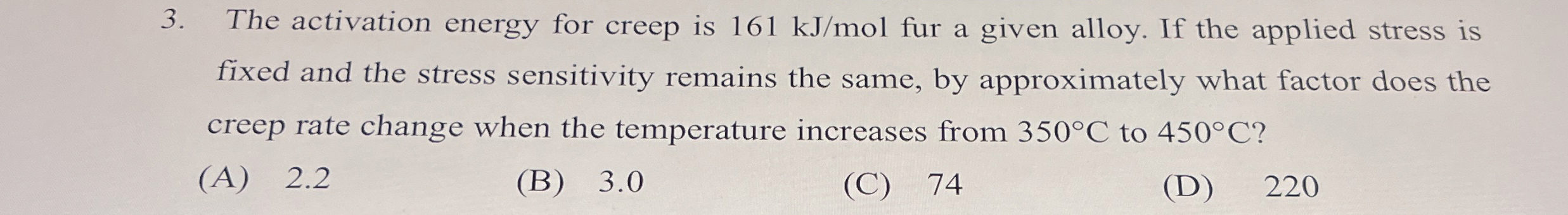 The activation energy for creep is 1 6 1 k J m o