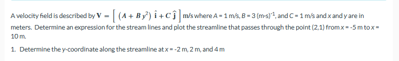 A velocity field is described by V = [ ( A + By ^