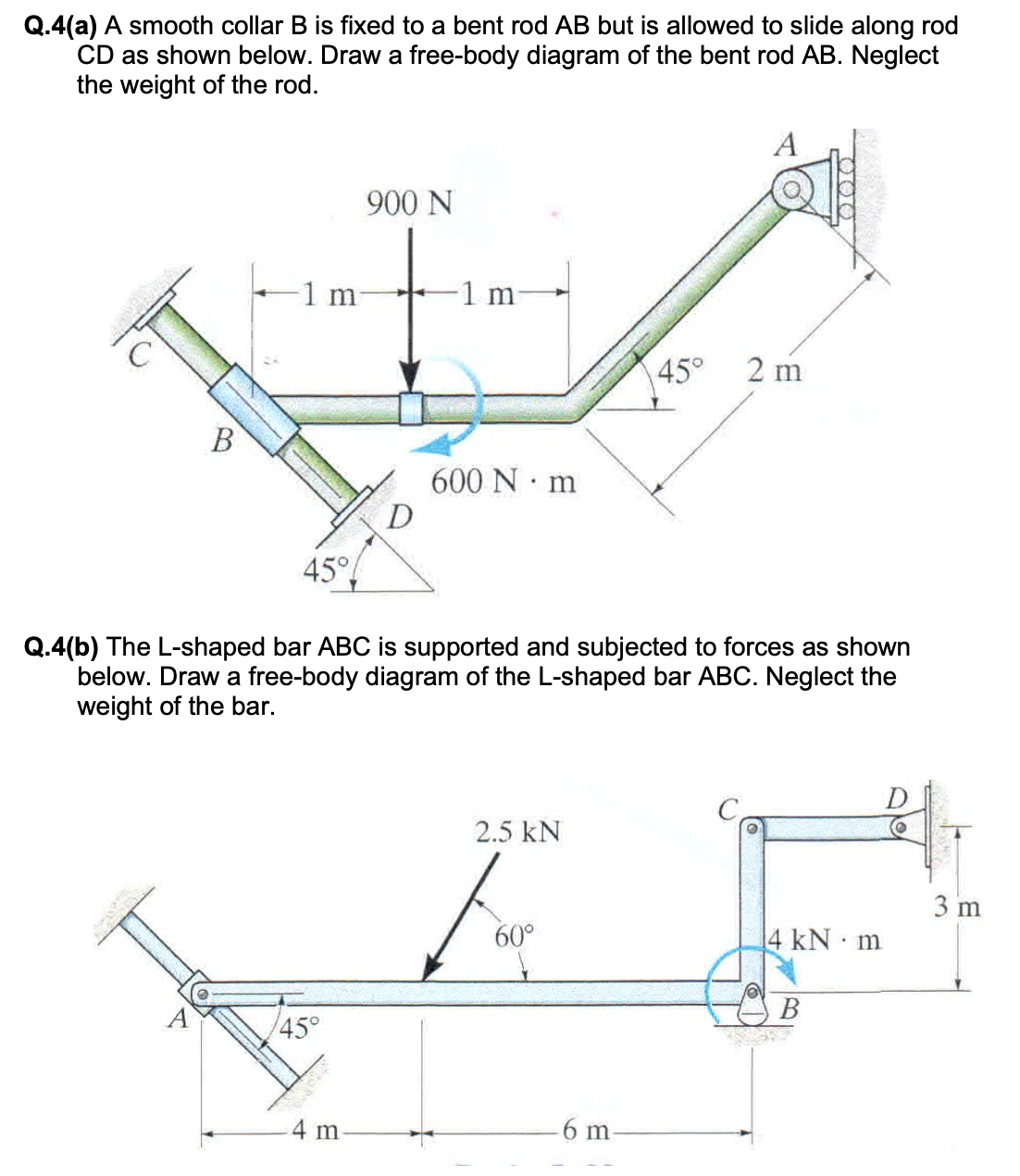 Q . 4 ( a ) A smooth collar B is fixed to a bent
