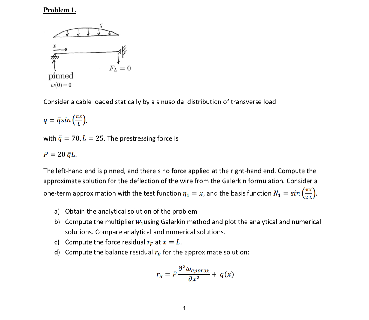 Problem 1 . Consider a cable loaded statically by