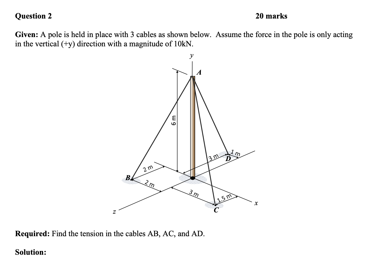 Question 2 2 0 marks Given: A pole is held in
