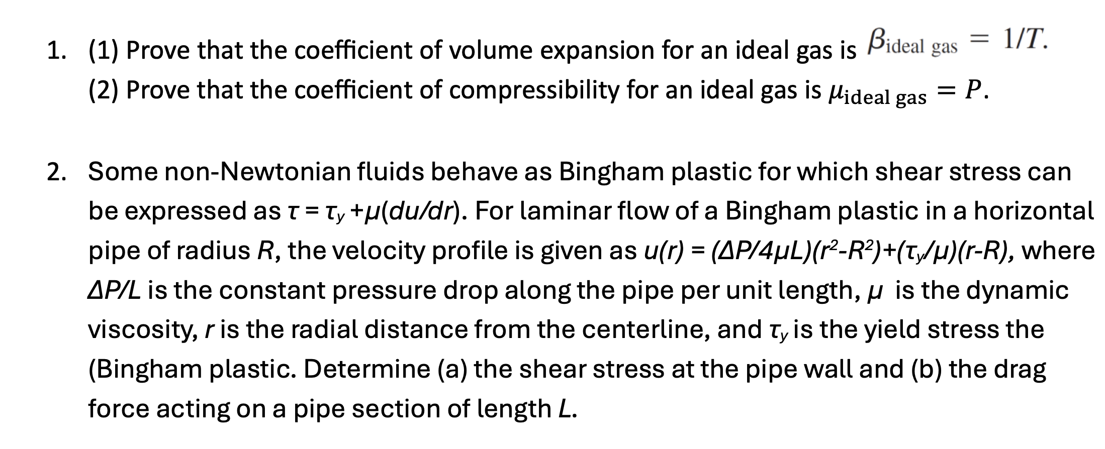 Some non - Newtonian fluids behave as Bingham
