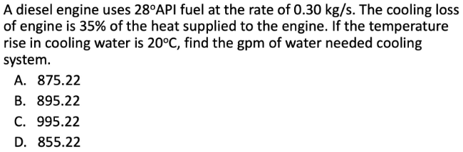 A diesel engine uses 2 8 A P I fuel at the rate