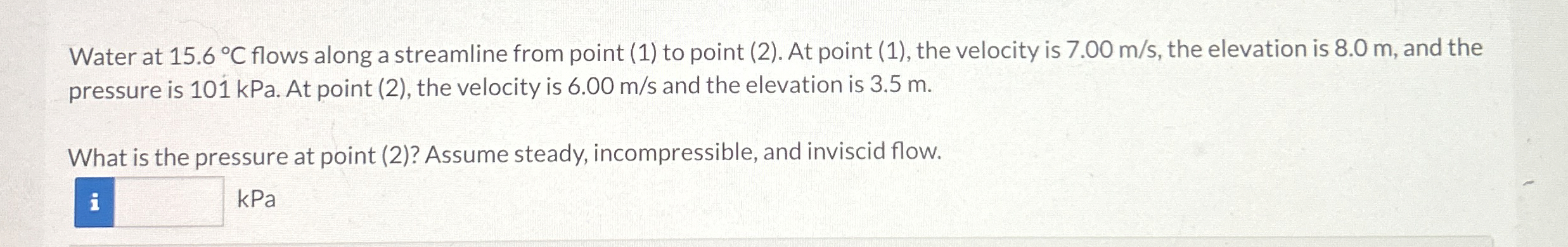 Water at 1 5 . 6 C flows along a streamline from