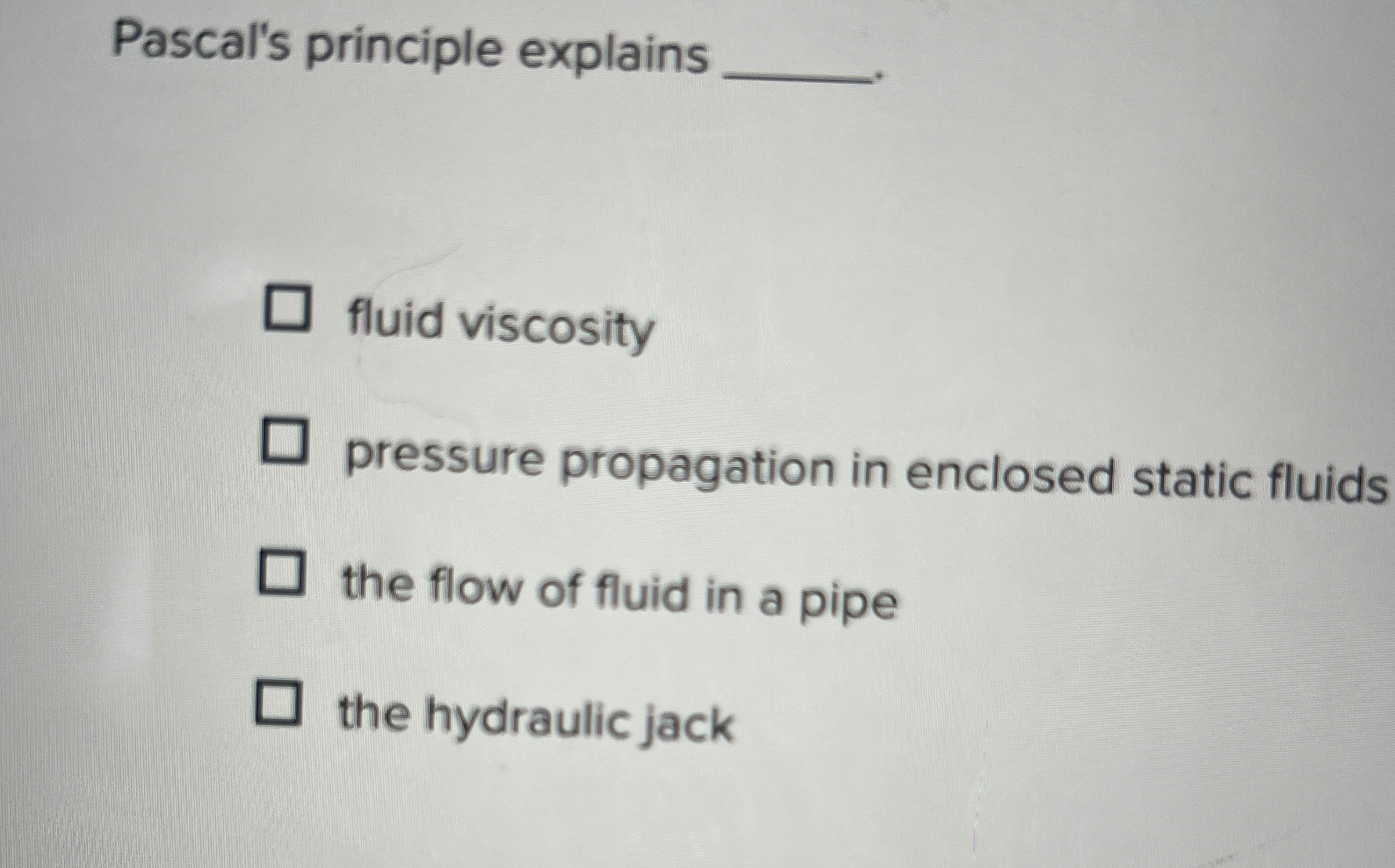 Pascal's principle explains fluid viscosity