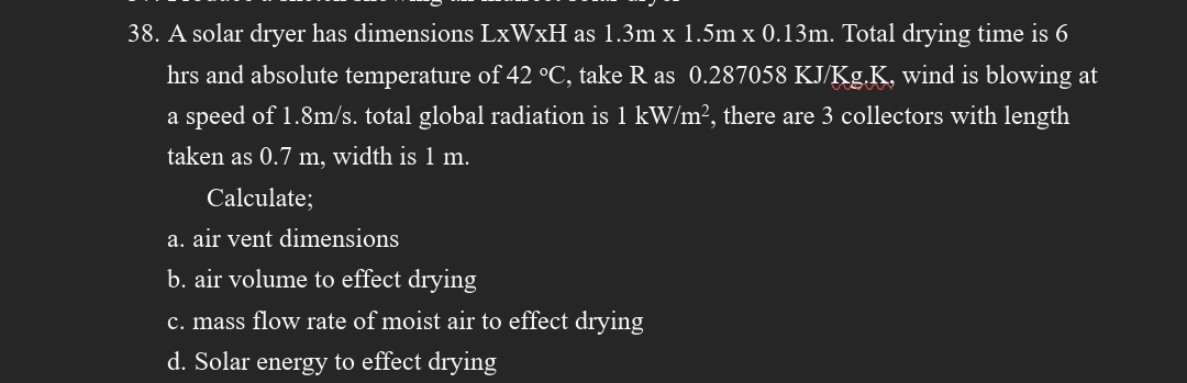 A solar dryer has dimensions LxWxH as 1 . 3 m 1 .