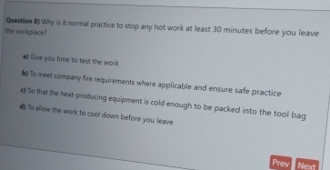 Question 8 ) Why is it normal practice to stop