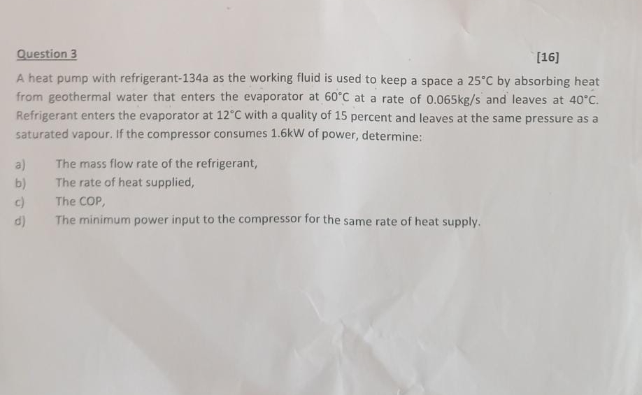 Question 3 [ 1 6 ] A heat pump with refrigerant -