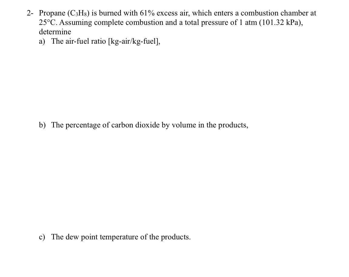 2 - Propane ( C 3 H 8 ) is burned with 6 1 %