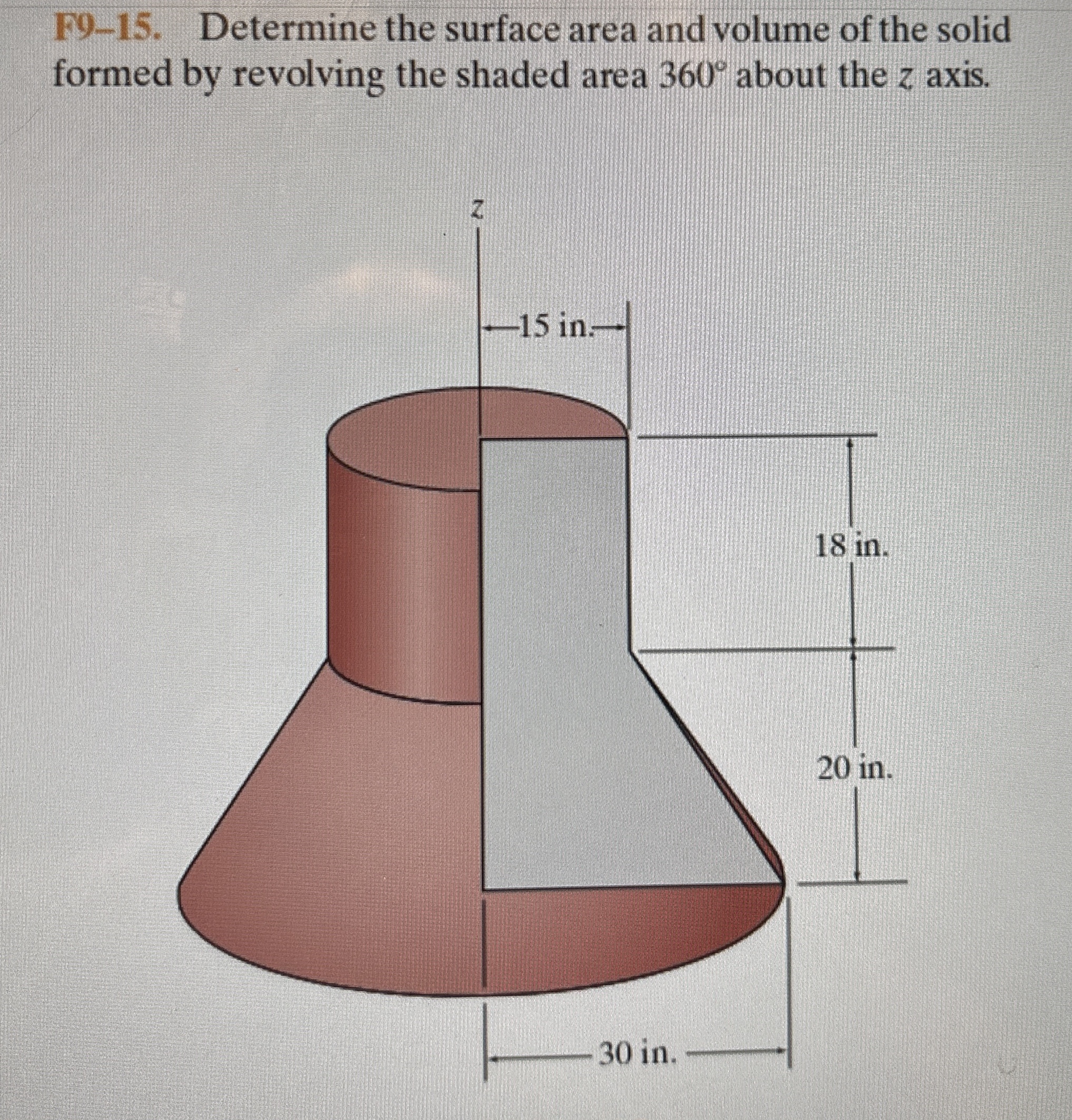 F 9 - 1 5 . Determine the surface area and volume
