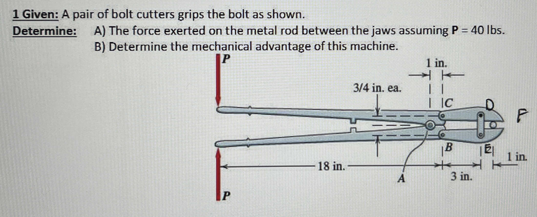 1 Given: A pair of bolt cutters grips the bolt as