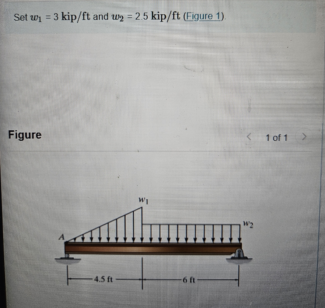 Set w 1 = 3 k i p f t and w 2 = 2 . 5 k i p f t (