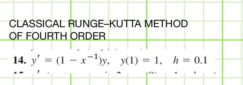 CLASSICAL RUNGE - KUTTA METHOD OF FOURTH ORDER 1