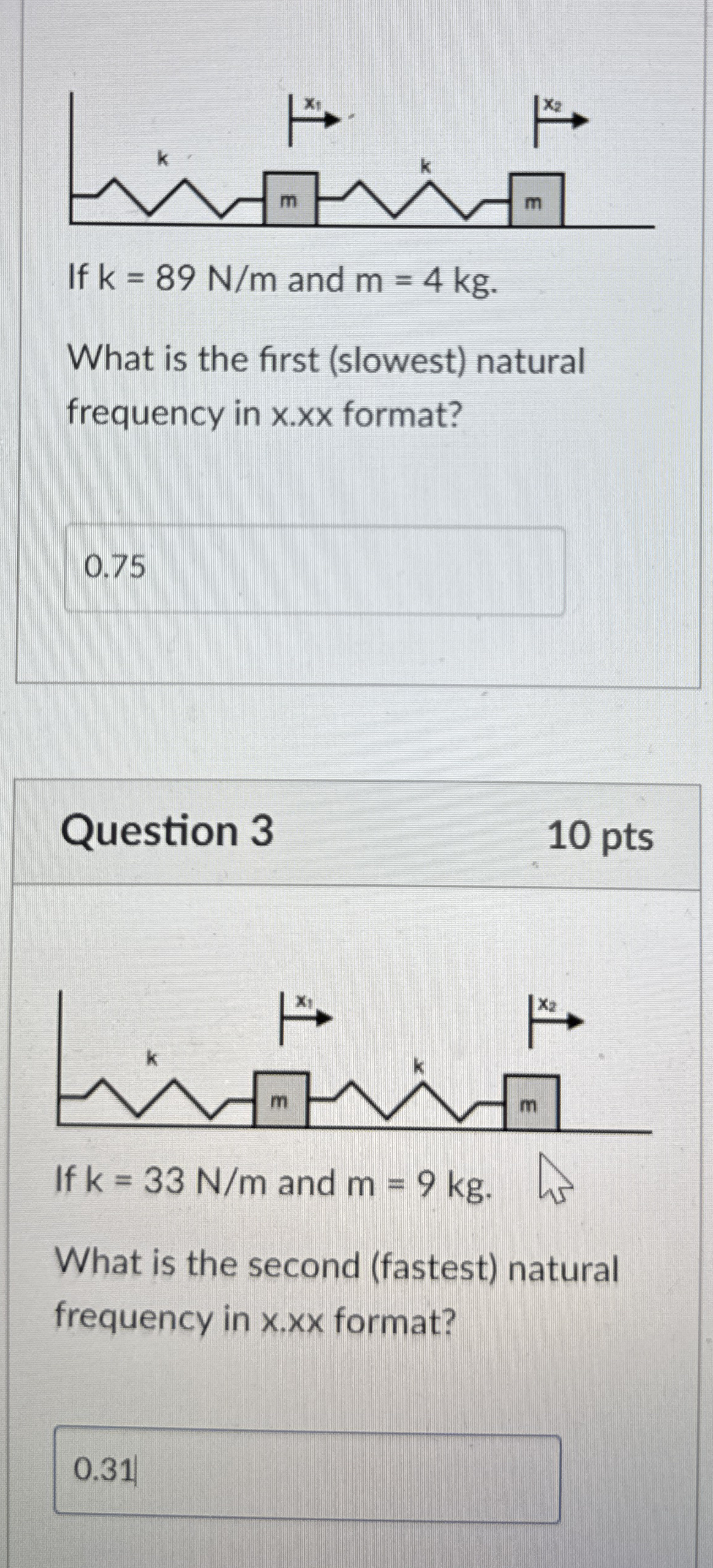 Answer both please! If k = 8 9 N m and m = 4 k g