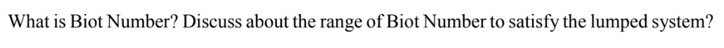 What is Biot Number? Discuss about the range of