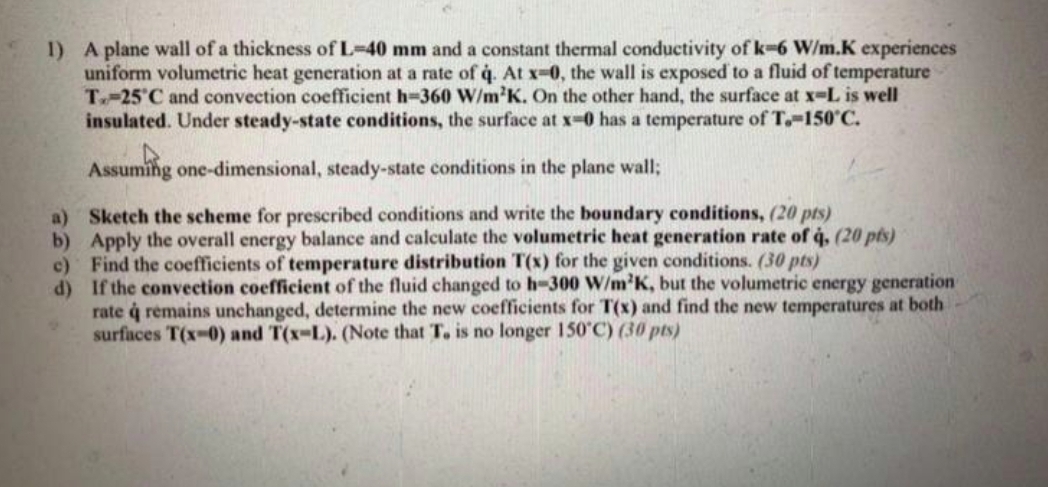 A plane wall of a thickness of L = 4 0 m m and a