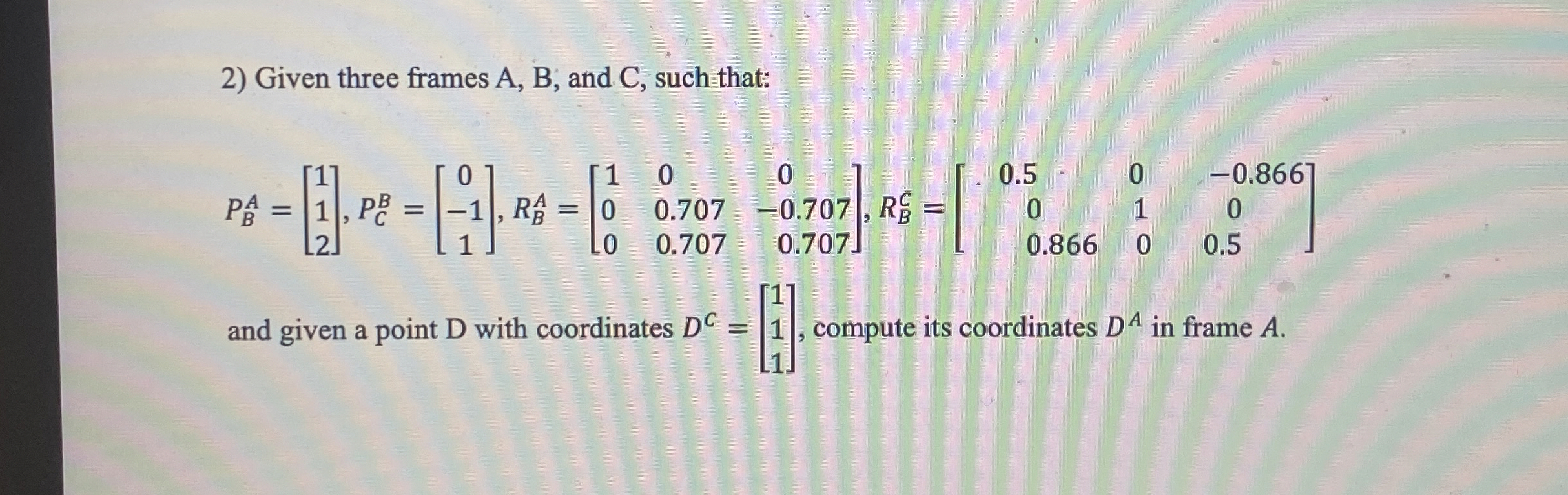 Given three frames A , B , and C , such that: P B