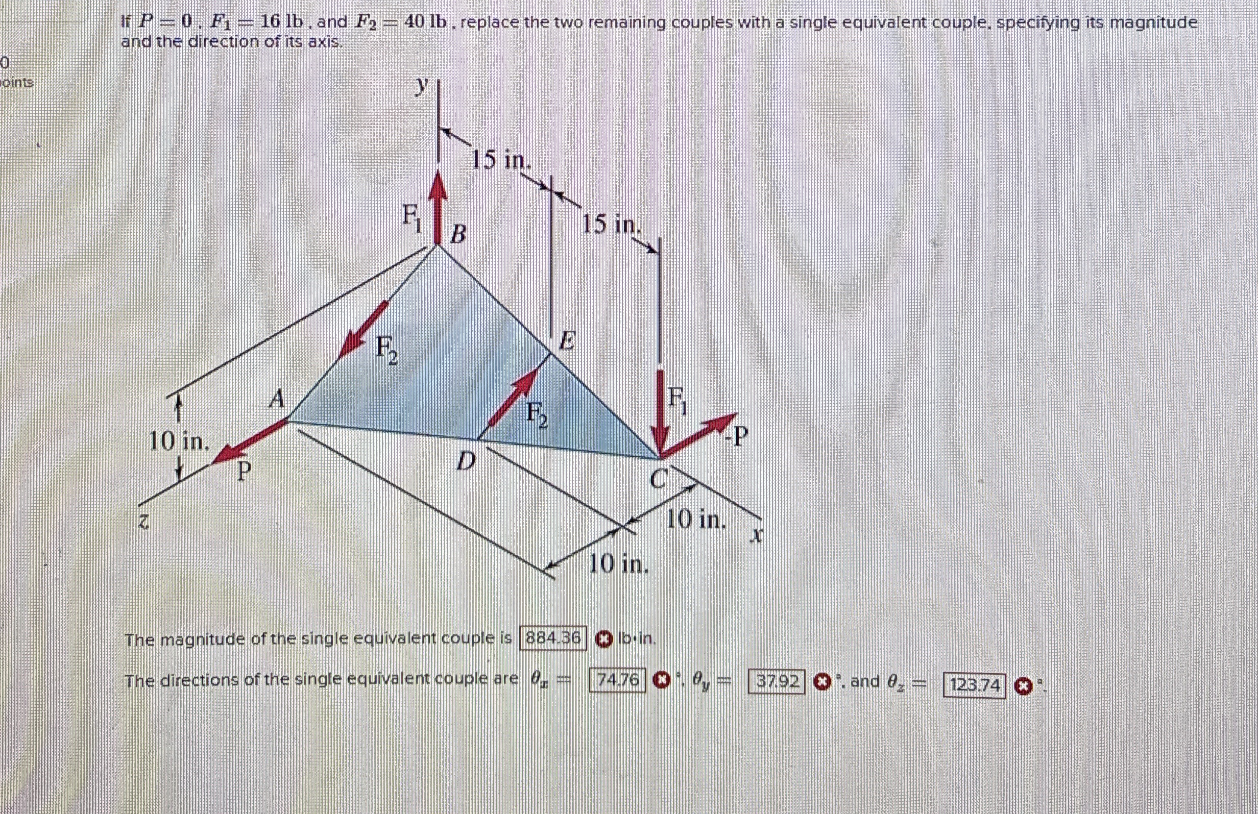 If P = 0 , F 1 = 1 6 l b , and F 2 = 4 0 l b ,