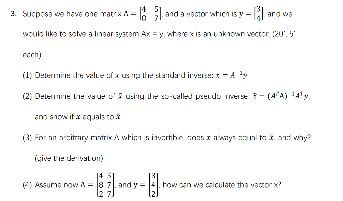 Suppose we have one matrix A = [ 4 5 8 7 ] , and