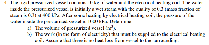 4 . The rigid pressurized vessel contains 1 0 kg