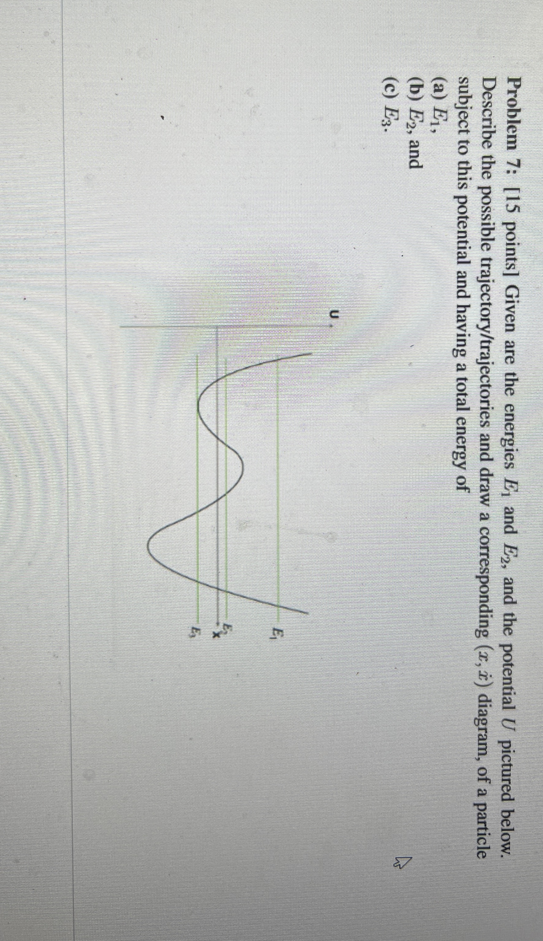 Problem 7 : [ 1 5 points ] Given are the energies