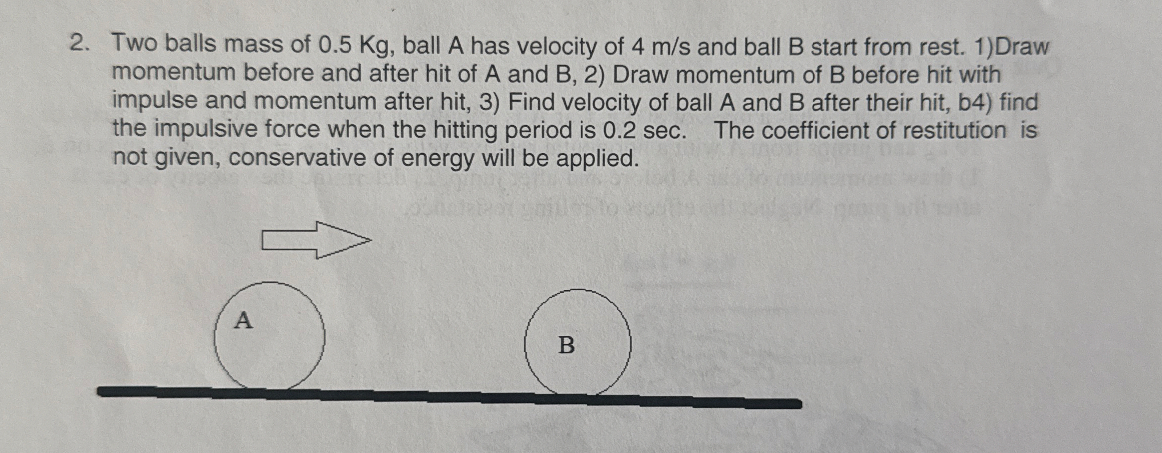 Two balls mass of 0 . 5 Kg , ball A has velocity