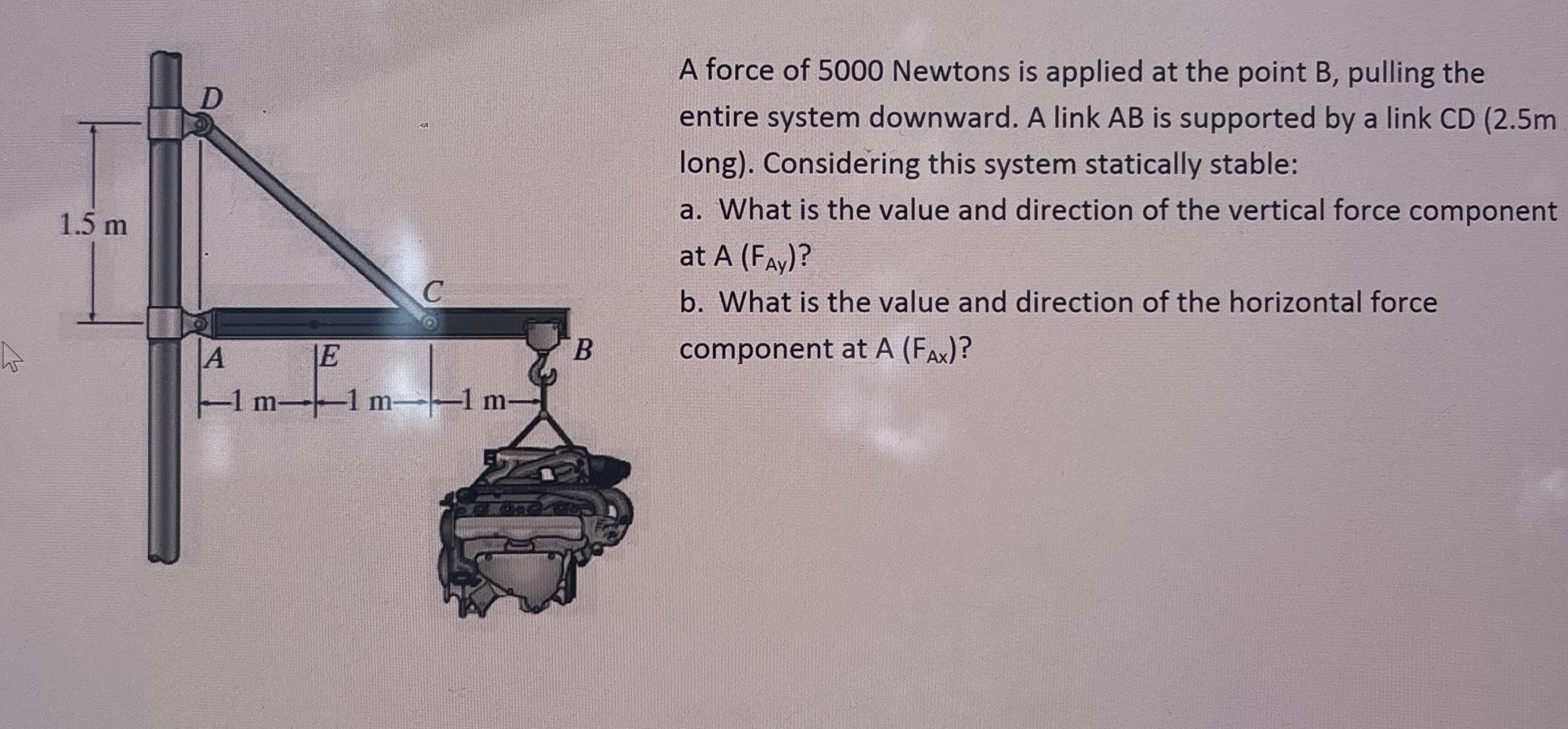 A force of 5 0 0 0 Newtons is applied at the