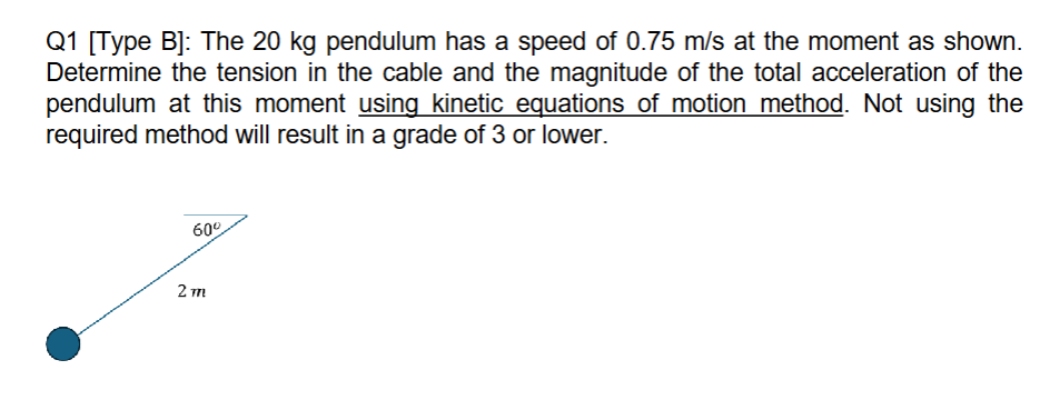 Q 1 [ Type B ] : The 2 0 kg pendulum has a speed