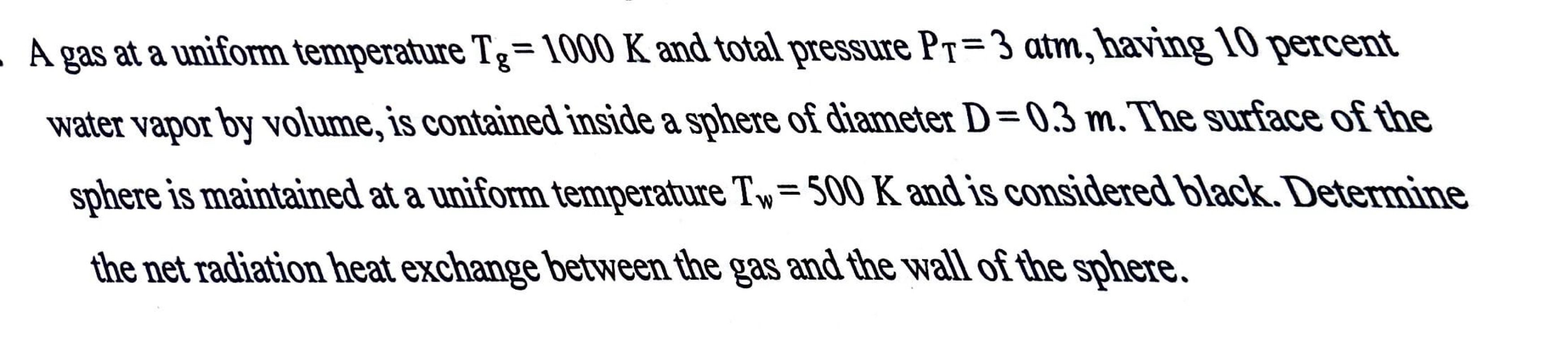 A gas at a uniform temperature T 8 = 1 0 0 0 K