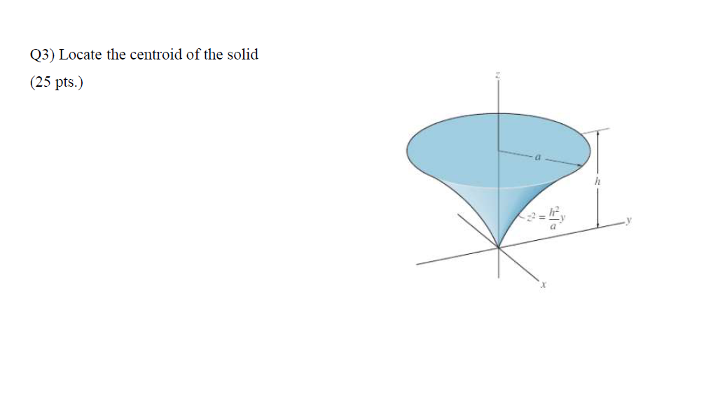 Q 3 ) Locate the centroid of the solid ( 2 5 pts
