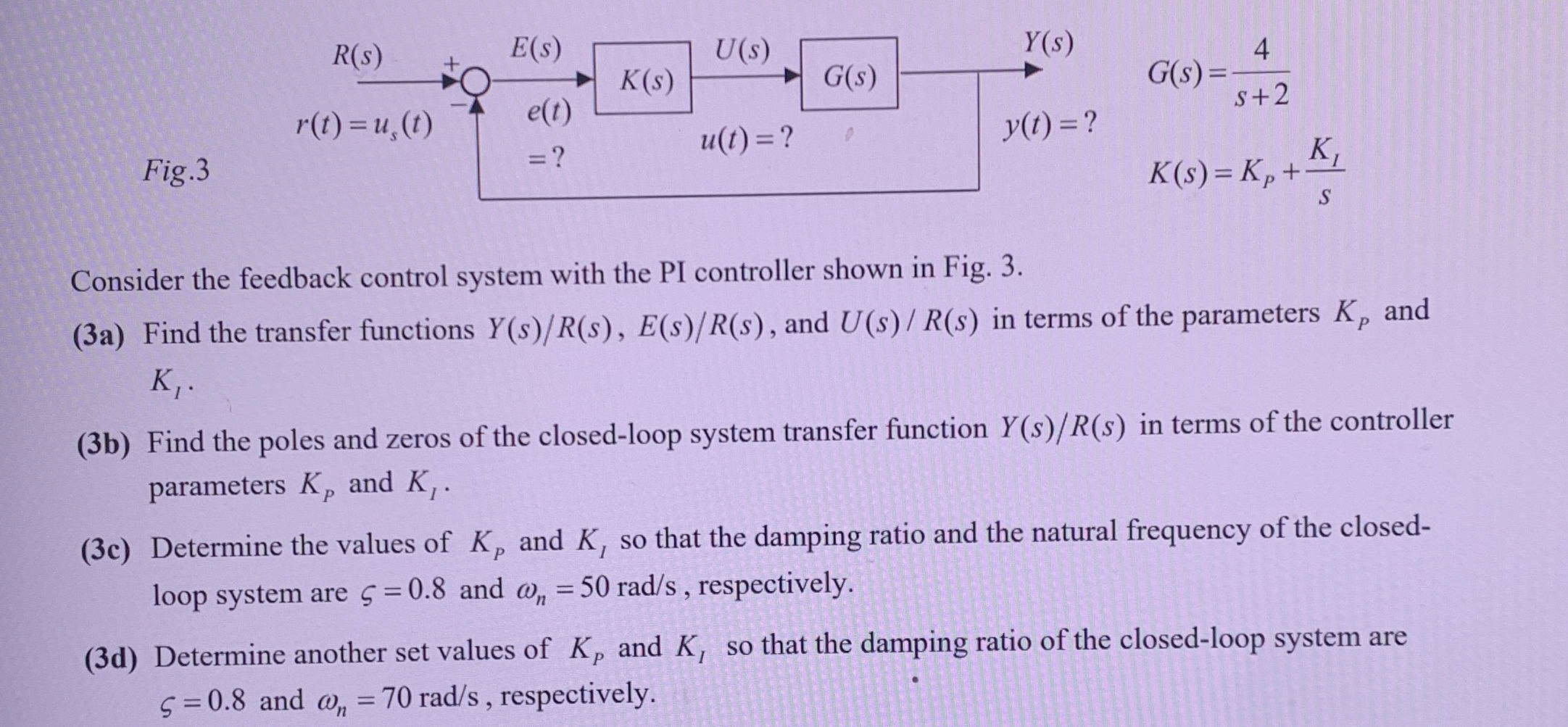G ( s ) = 4 s + 2 K ( s ) = K P + K I s Consider