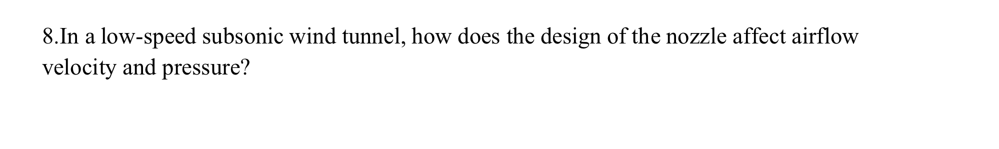 8 . In a low - speed subsonic wind tunnel, how