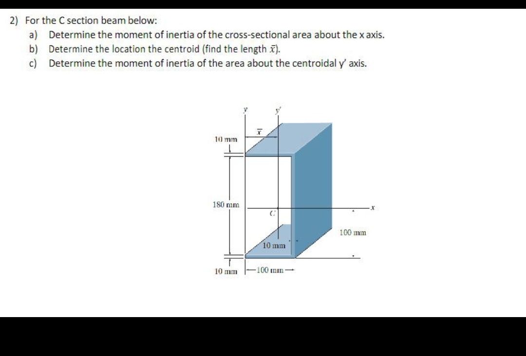 For the C section beam below: a ) Determine the