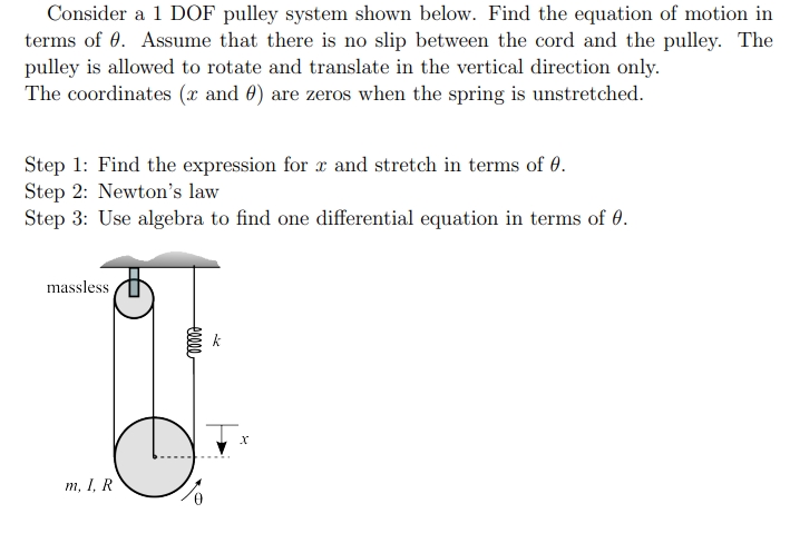Consider a 1 DOF pulley system shown below. Find